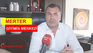 Yusuf Gecü: Tekstil Merter de, Merteri de dünya bazında düşünmeliyiz
